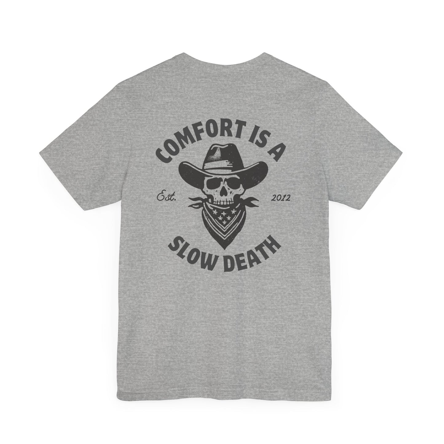 Comfort is a Slow Death Shirt