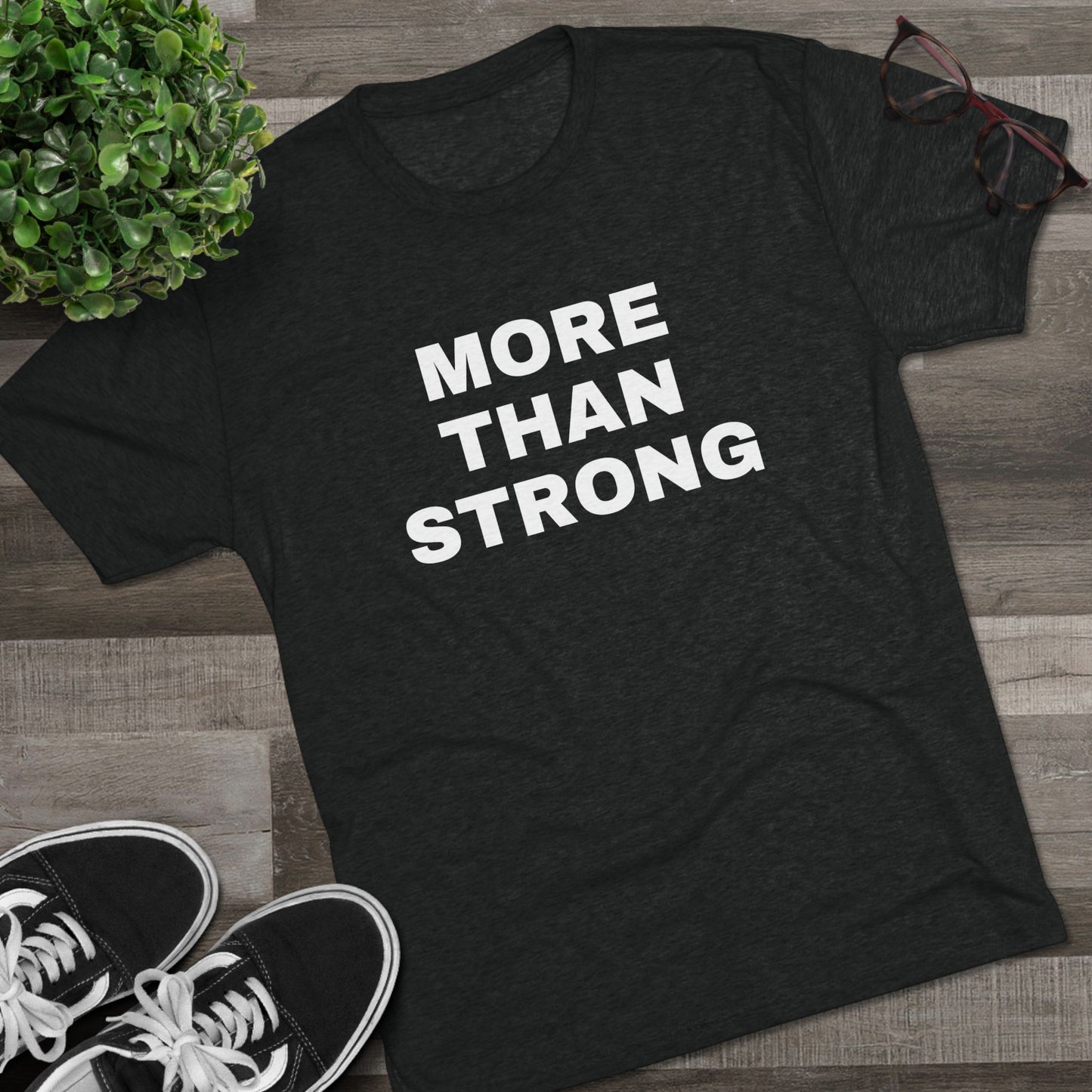 More Than Strong- Tri-Blend Crew Tee