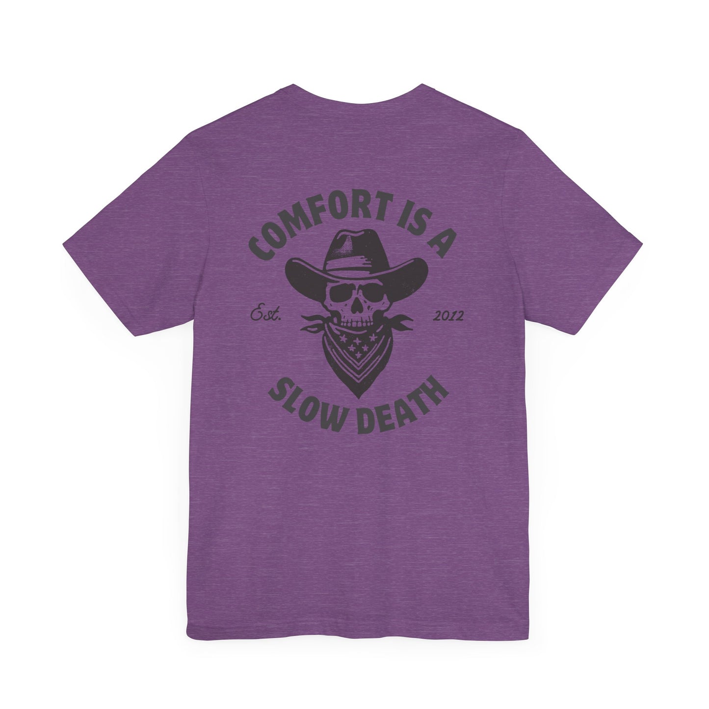Comfort is a Slow Death Shirt