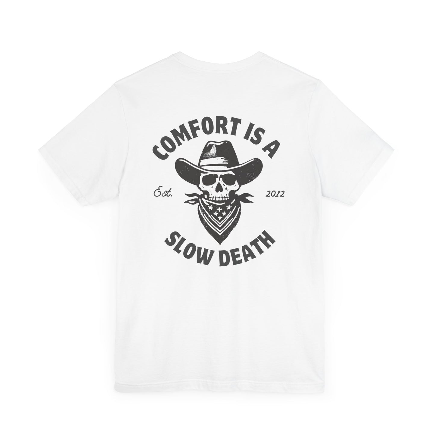 Comfort is a Slow Death Shirt