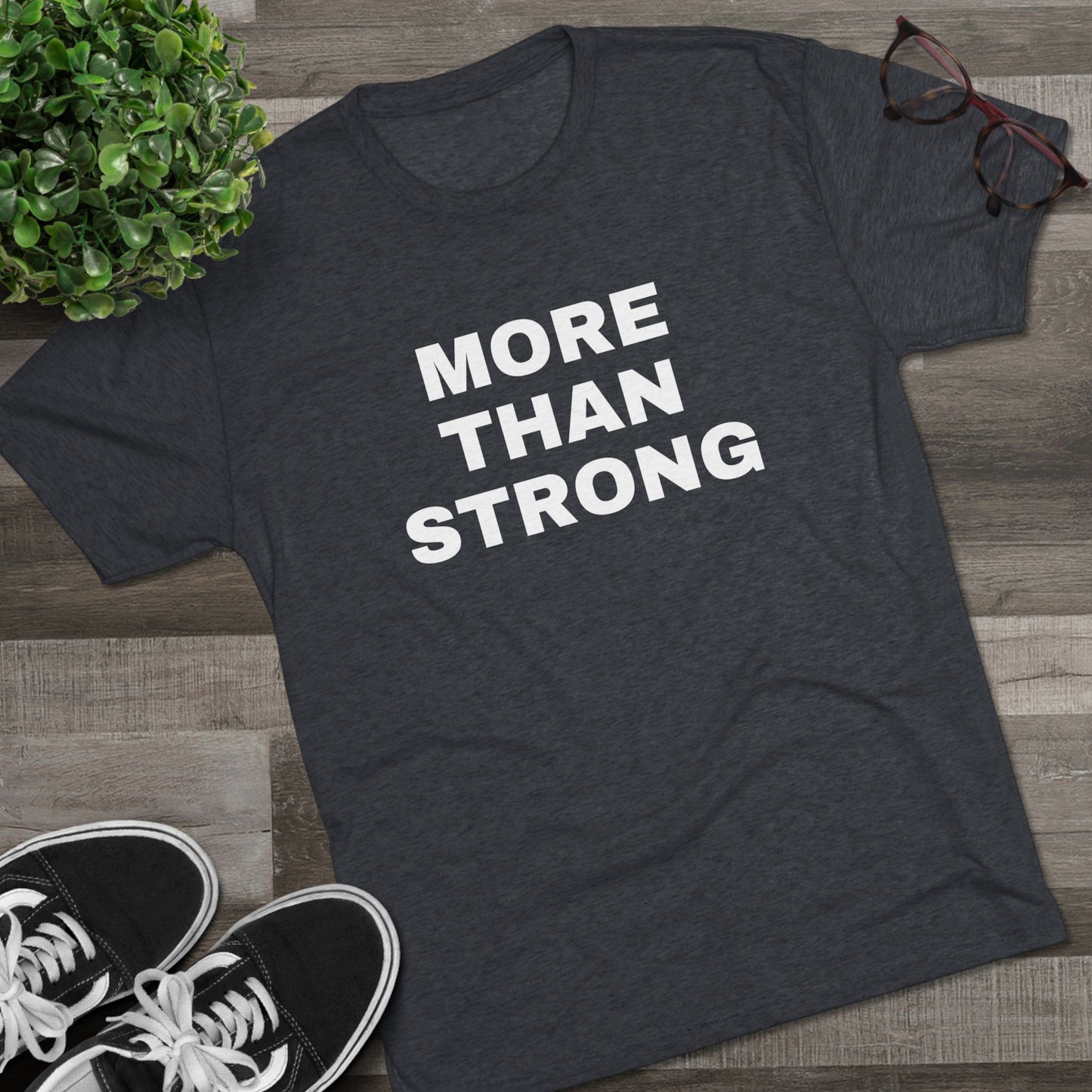 More Than Strong- Tri-Blend Crew Tee