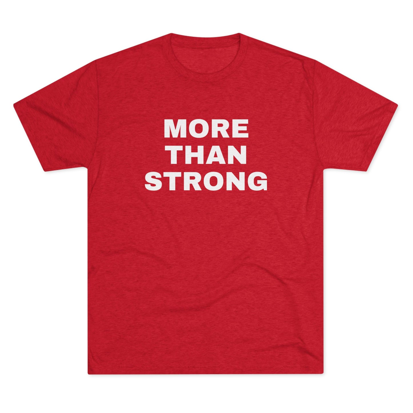 More Than Strong- Tri-Blend Crew Tee