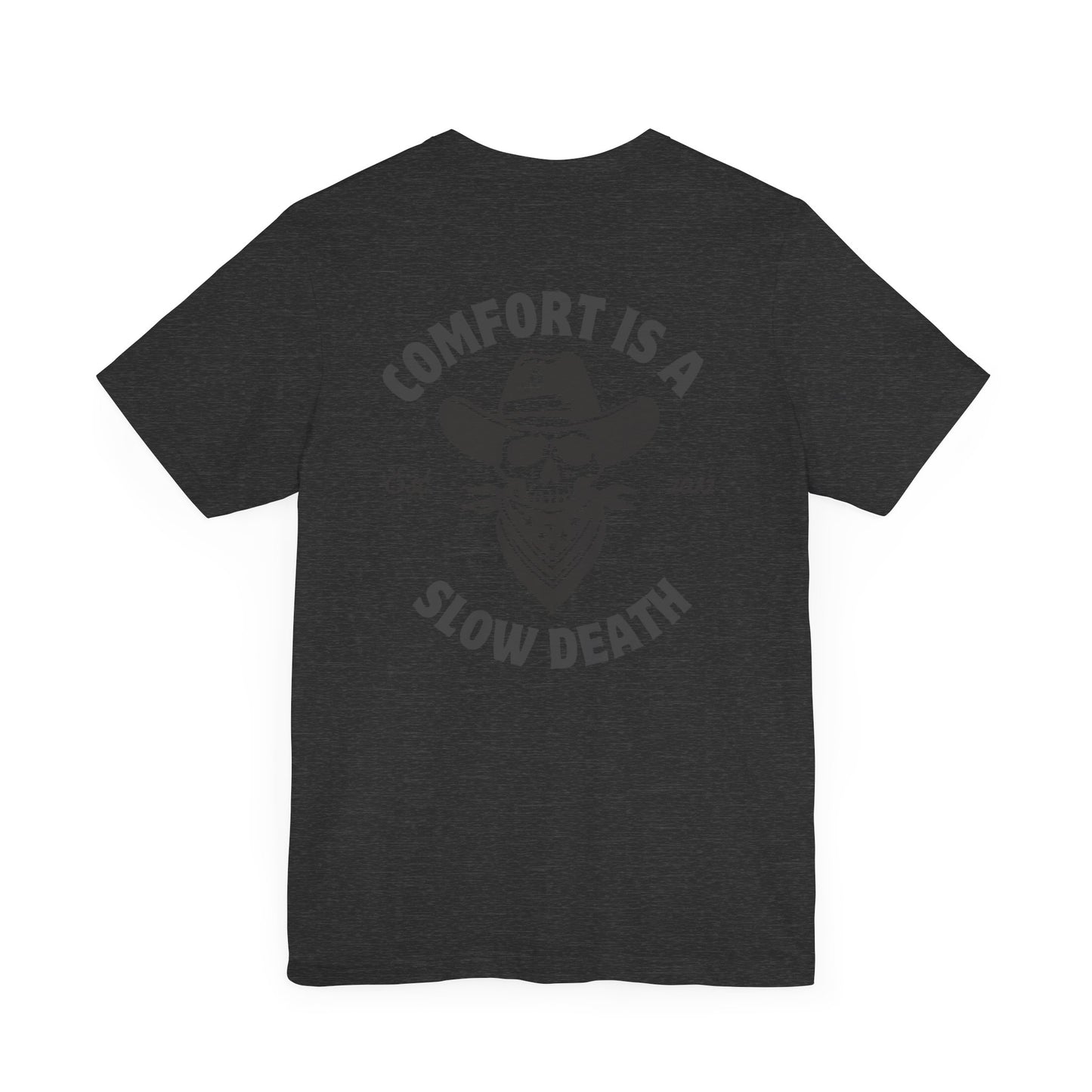 Comfort is a Slow Death Shirt