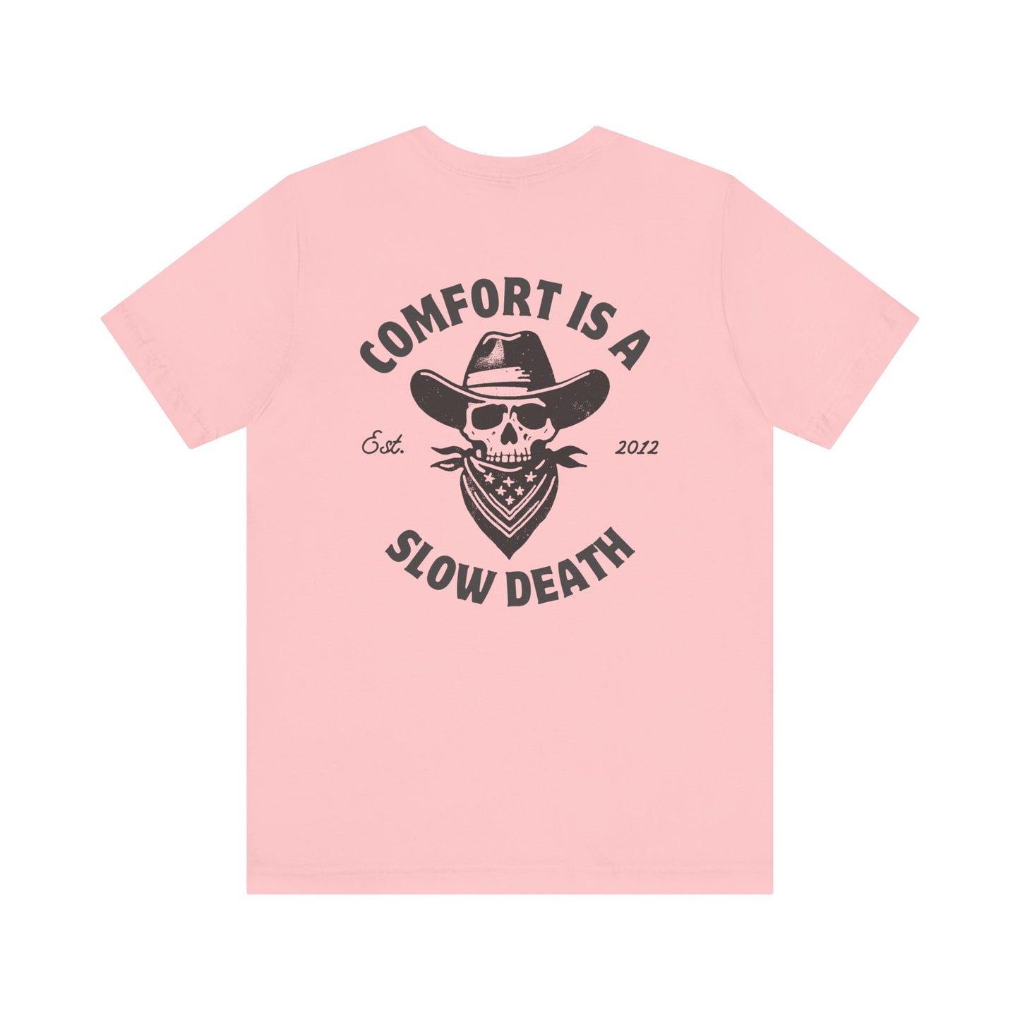 Comfort is a Slow Death Shirt
