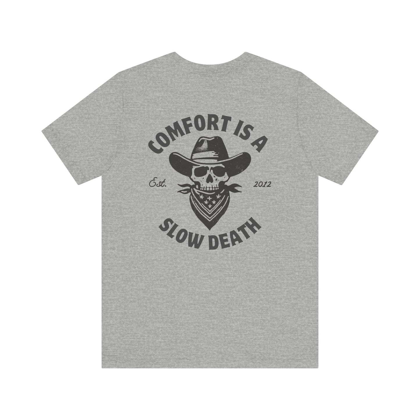 Comfort is a Slow Death Shirt