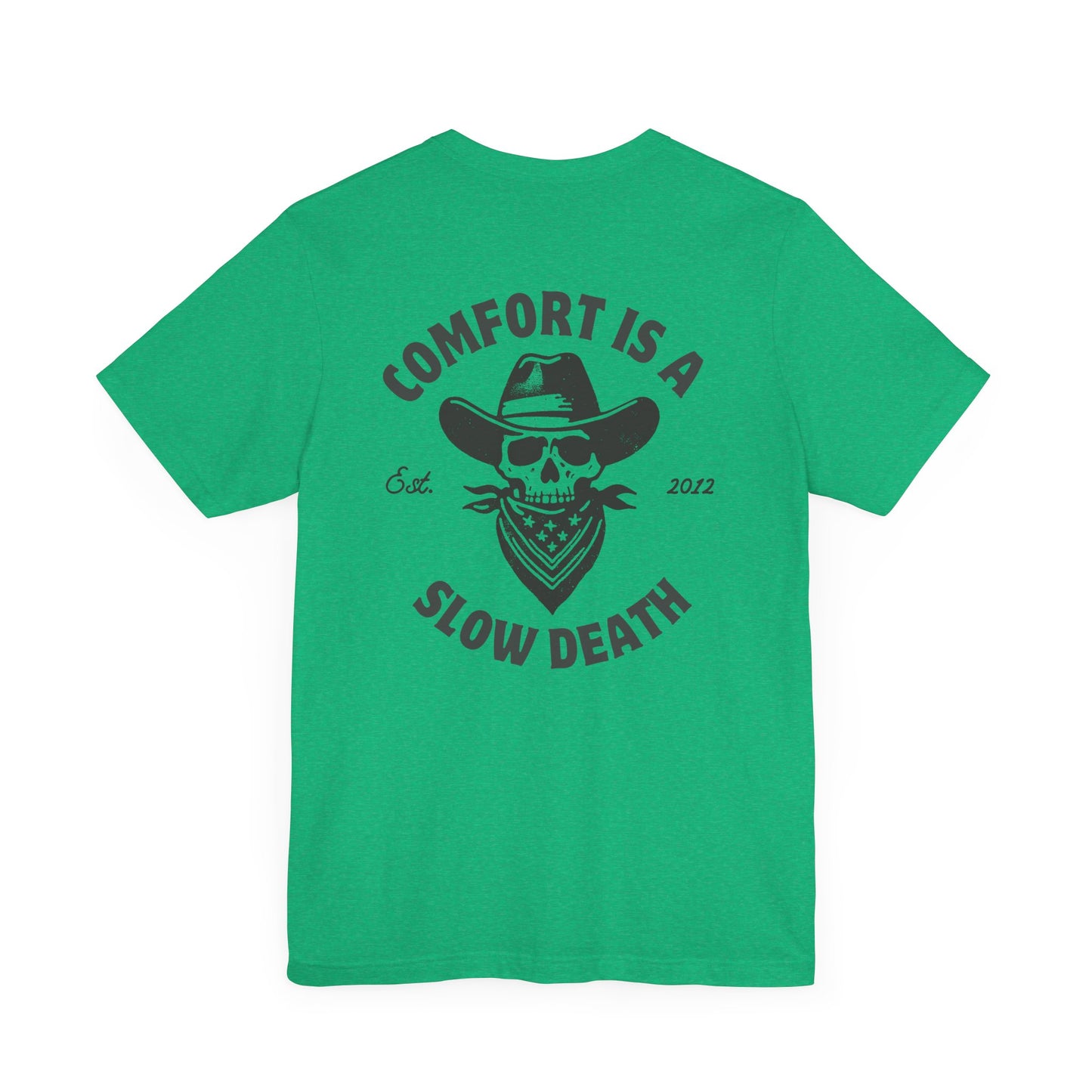 Comfort is a Slow Death Shirt