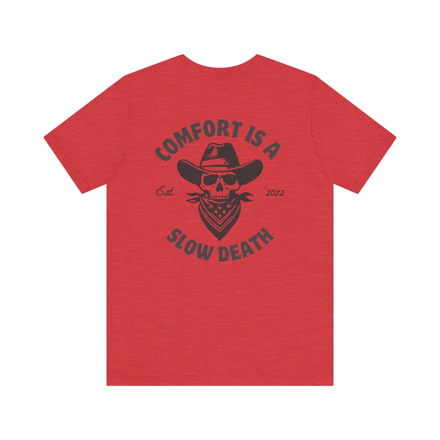 Comfort is a Slow Death Shirt