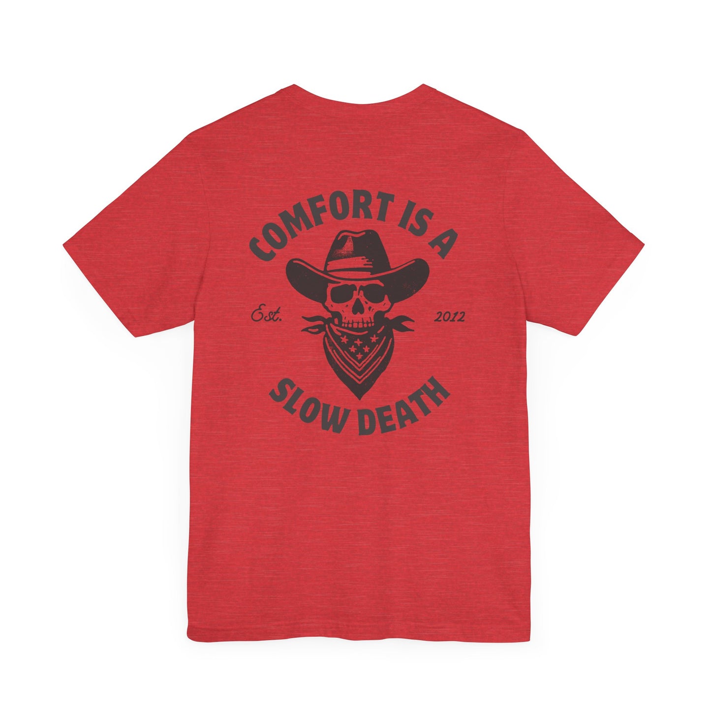 Comfort is a Slow Death Shirt