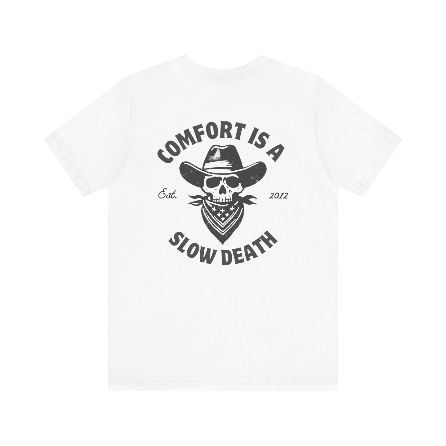 Comfort is a Slow Death Shirt