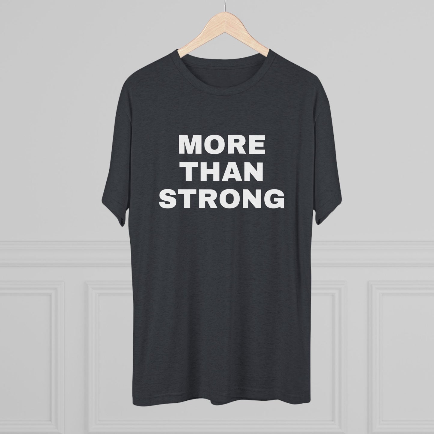 More Than Strong- Tri-Blend Crew Tee