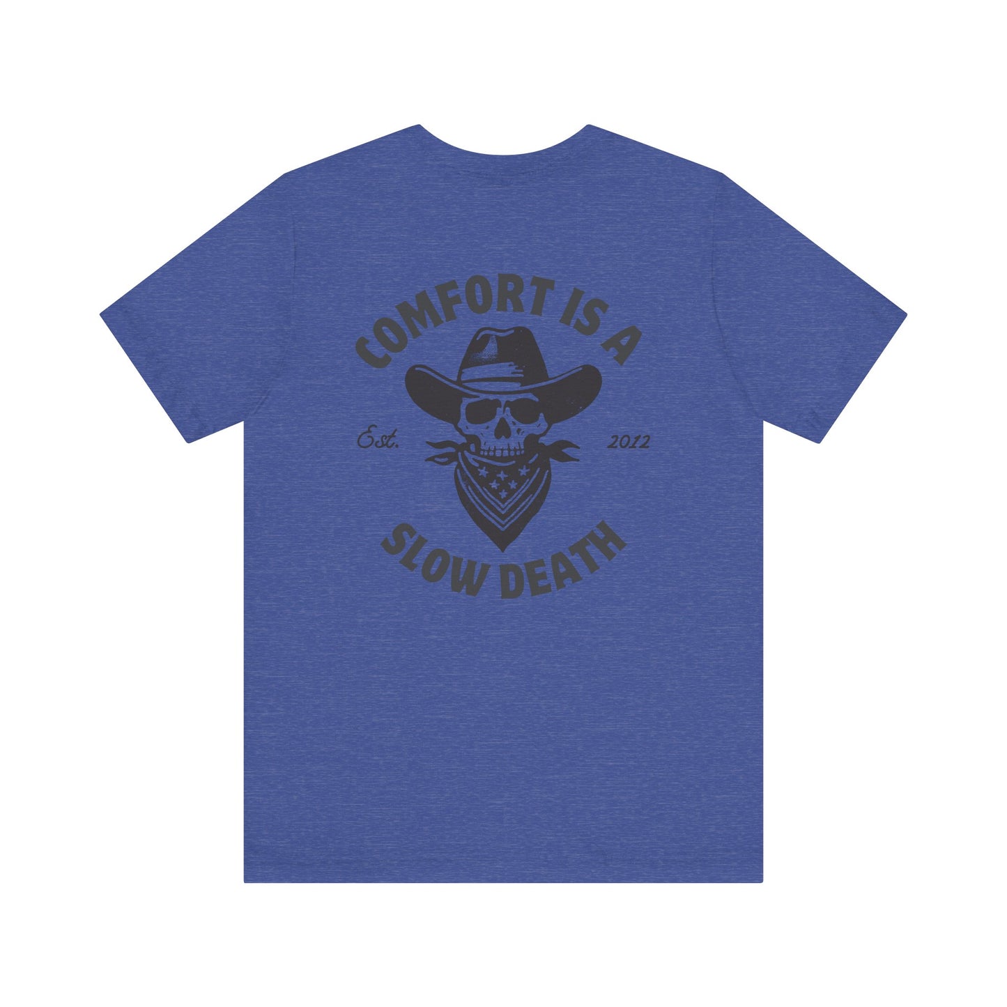 Comfort is a Slow Death Shirt
