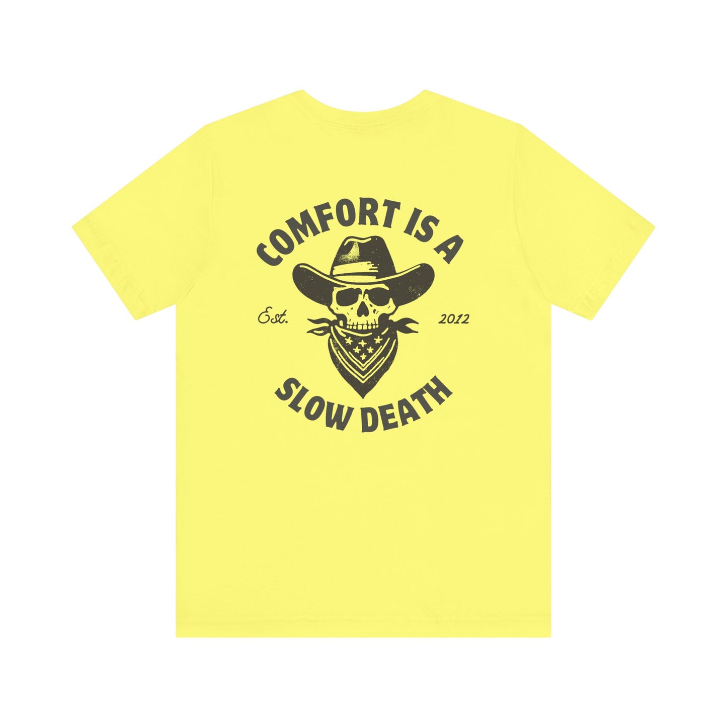Comfort is a Slow Death Shirt