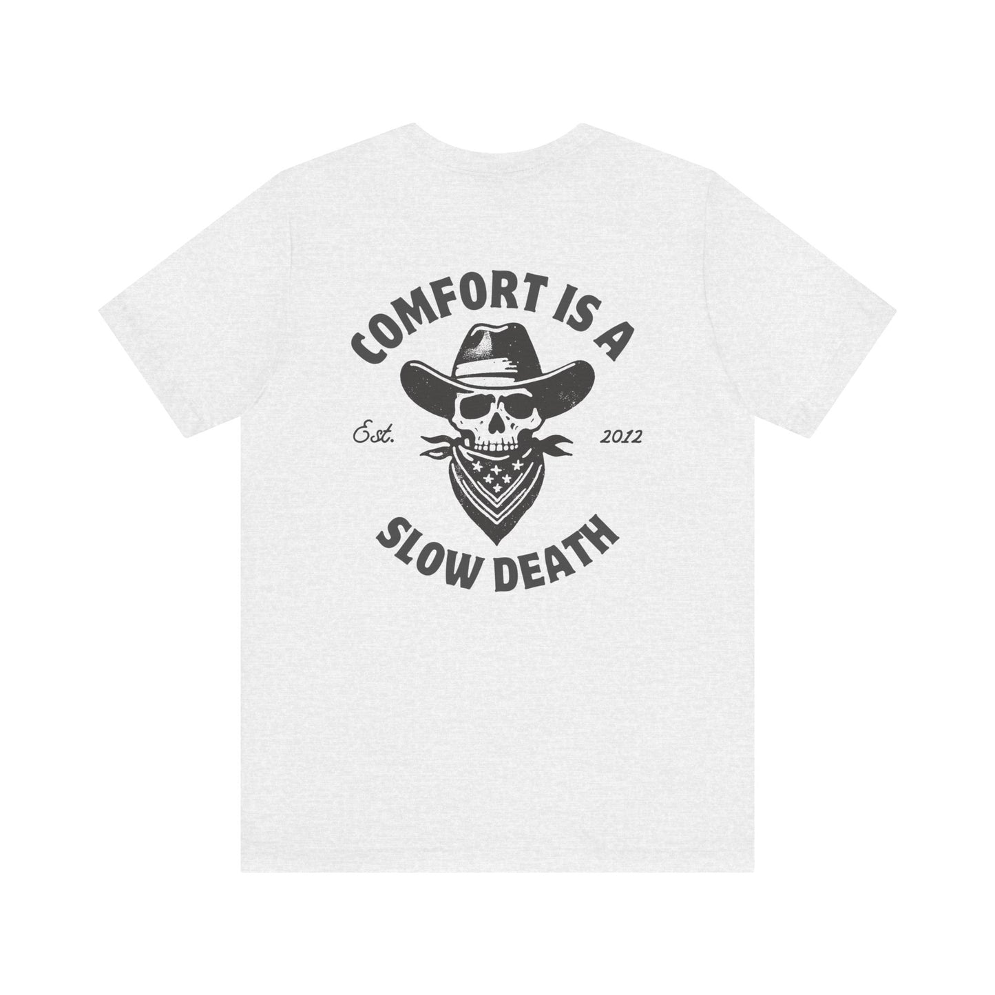 Comfort is a Slow Death Shirt