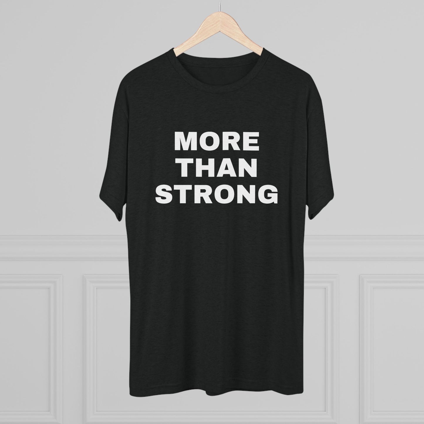 More Than Strong- Tri-Blend Crew Tee