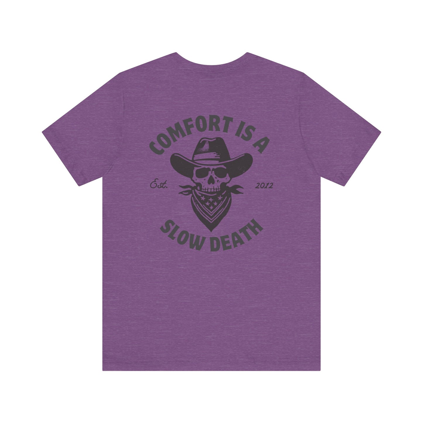 Comfort is a Slow Death Shirt