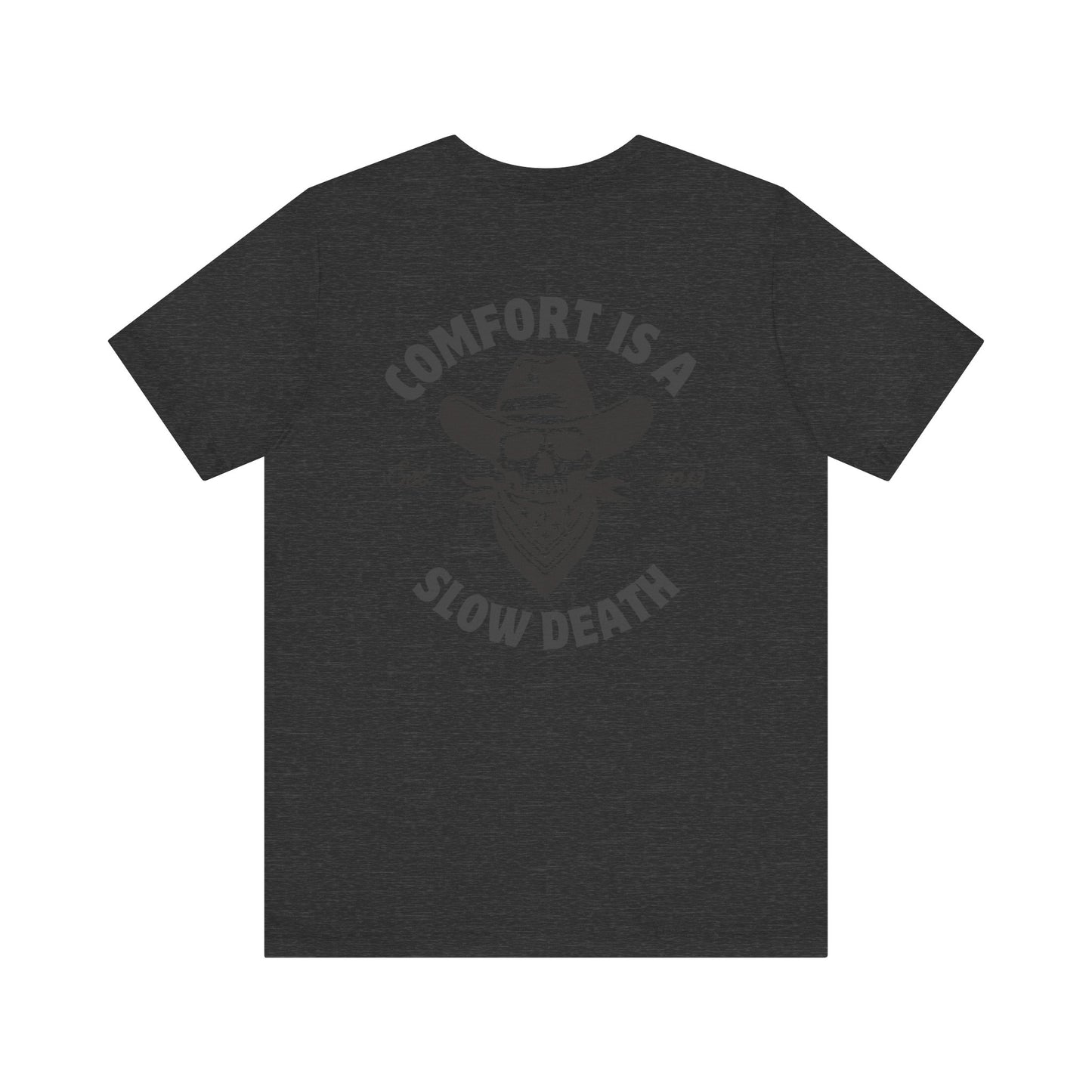 Comfort is a Slow Death Shirt