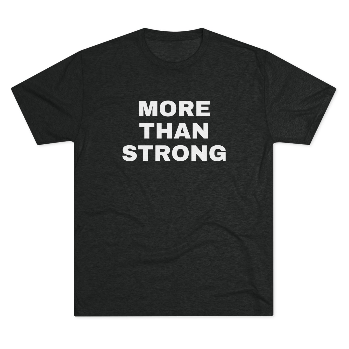More Than Strong- Tri-Blend Crew Tee