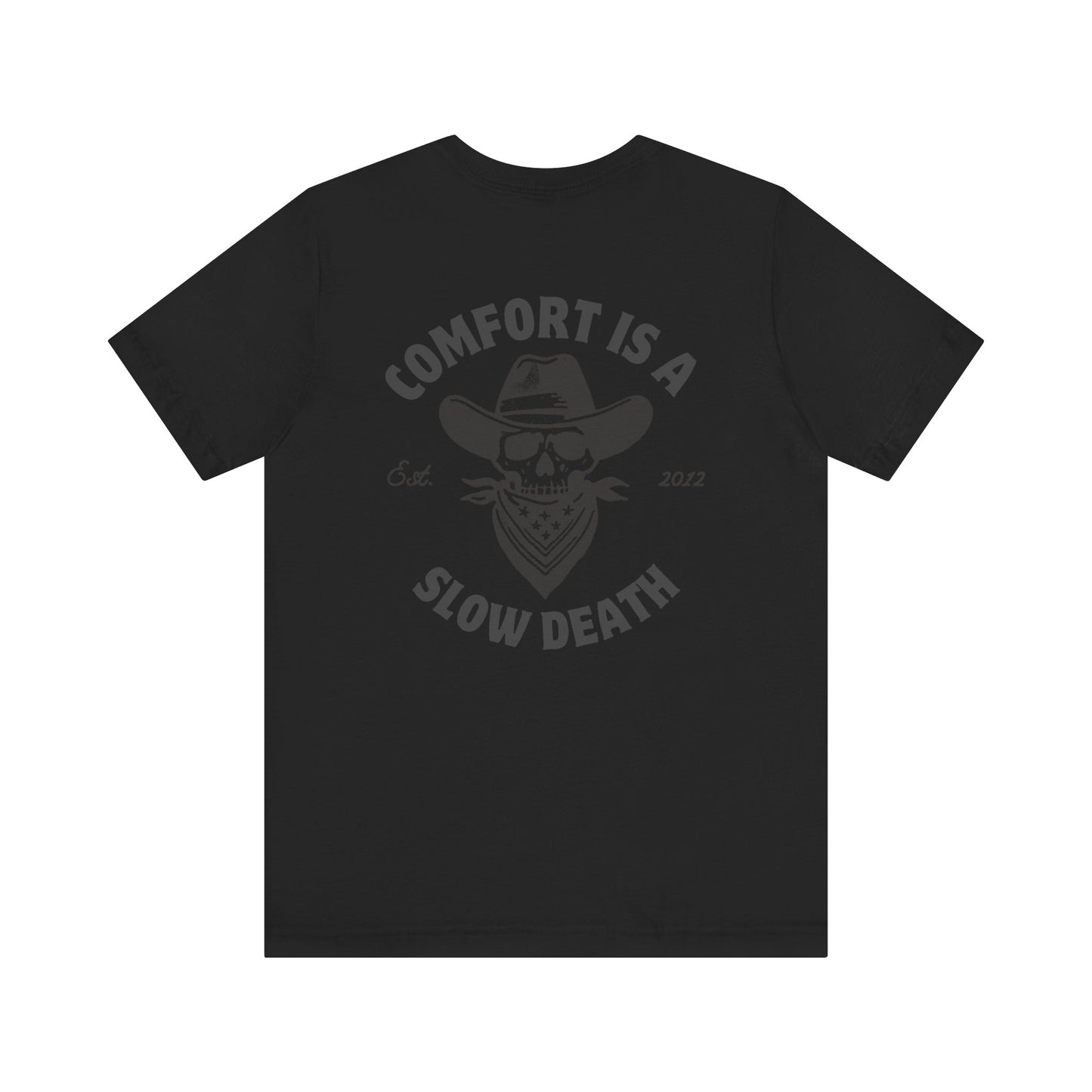 Comfort is a Slow Death Shirt