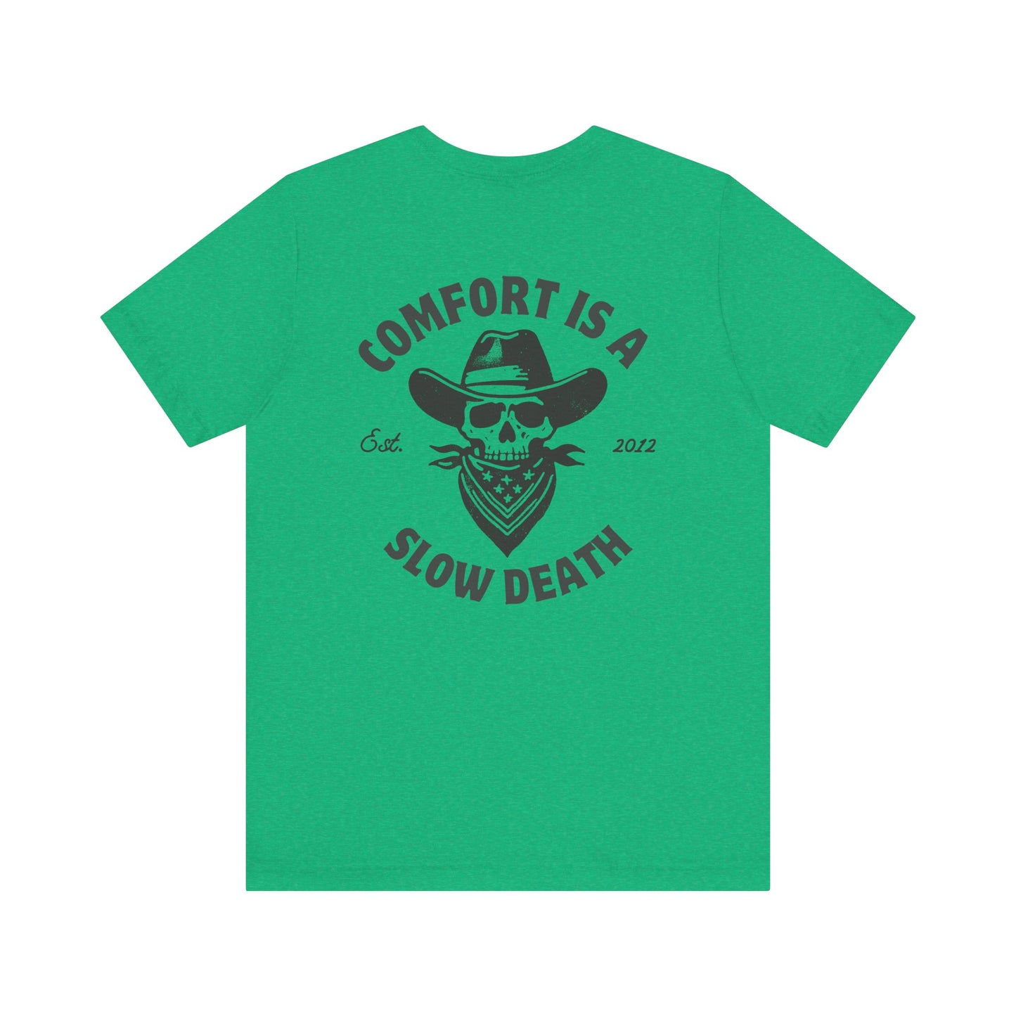 Comfort is a Slow Death Shirt