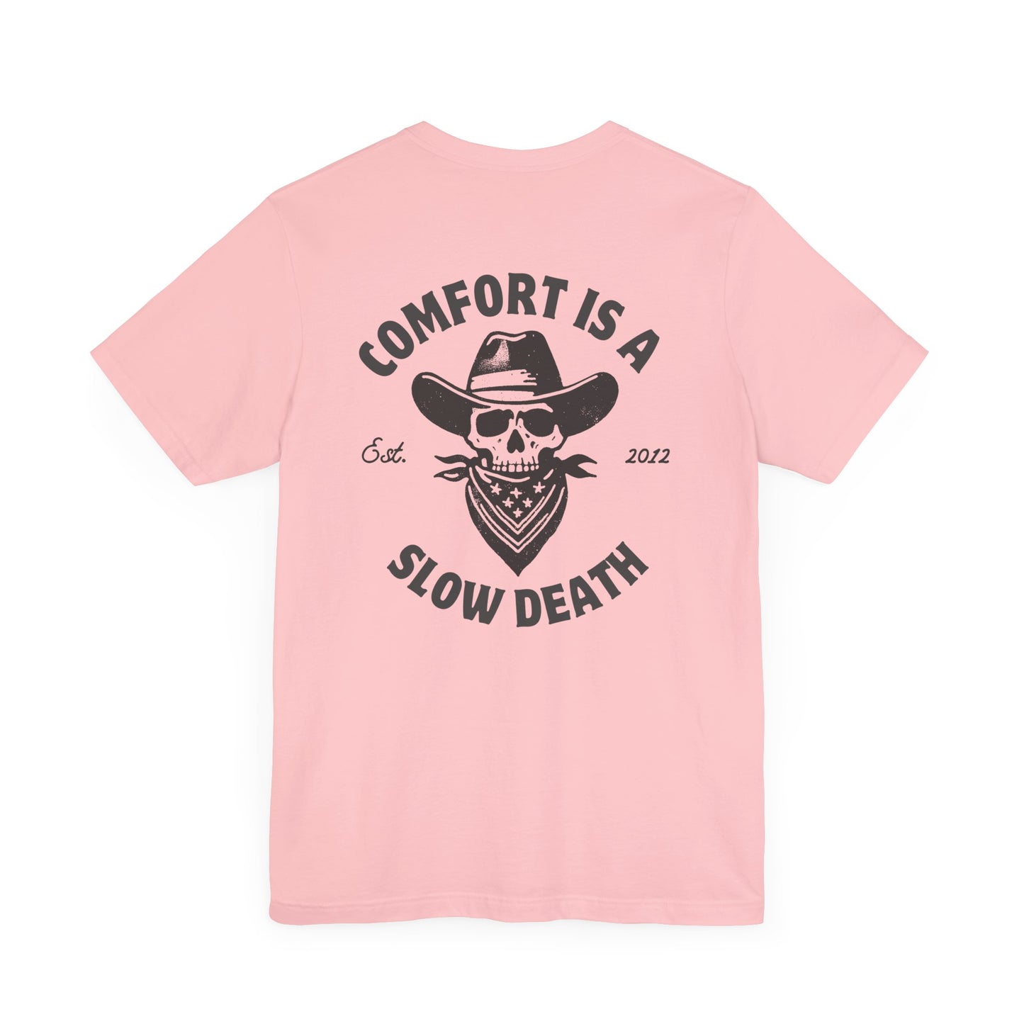 Comfort is a Slow Death Shirt