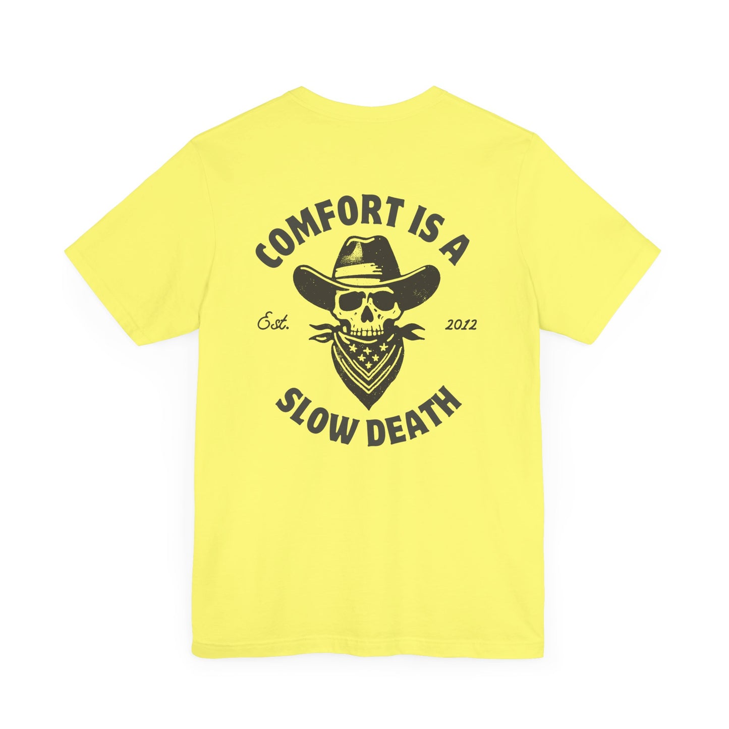 Comfort is a Slow Death Shirt