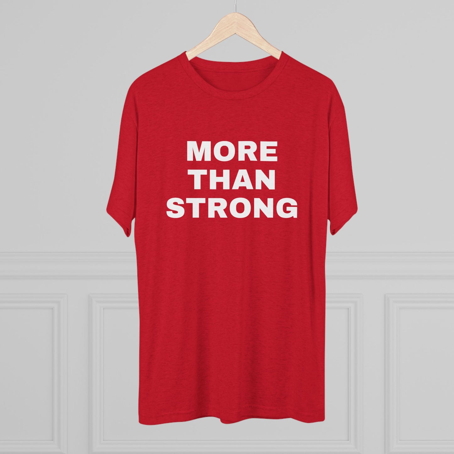 More Than Strong- Tri-Blend Crew Tee
