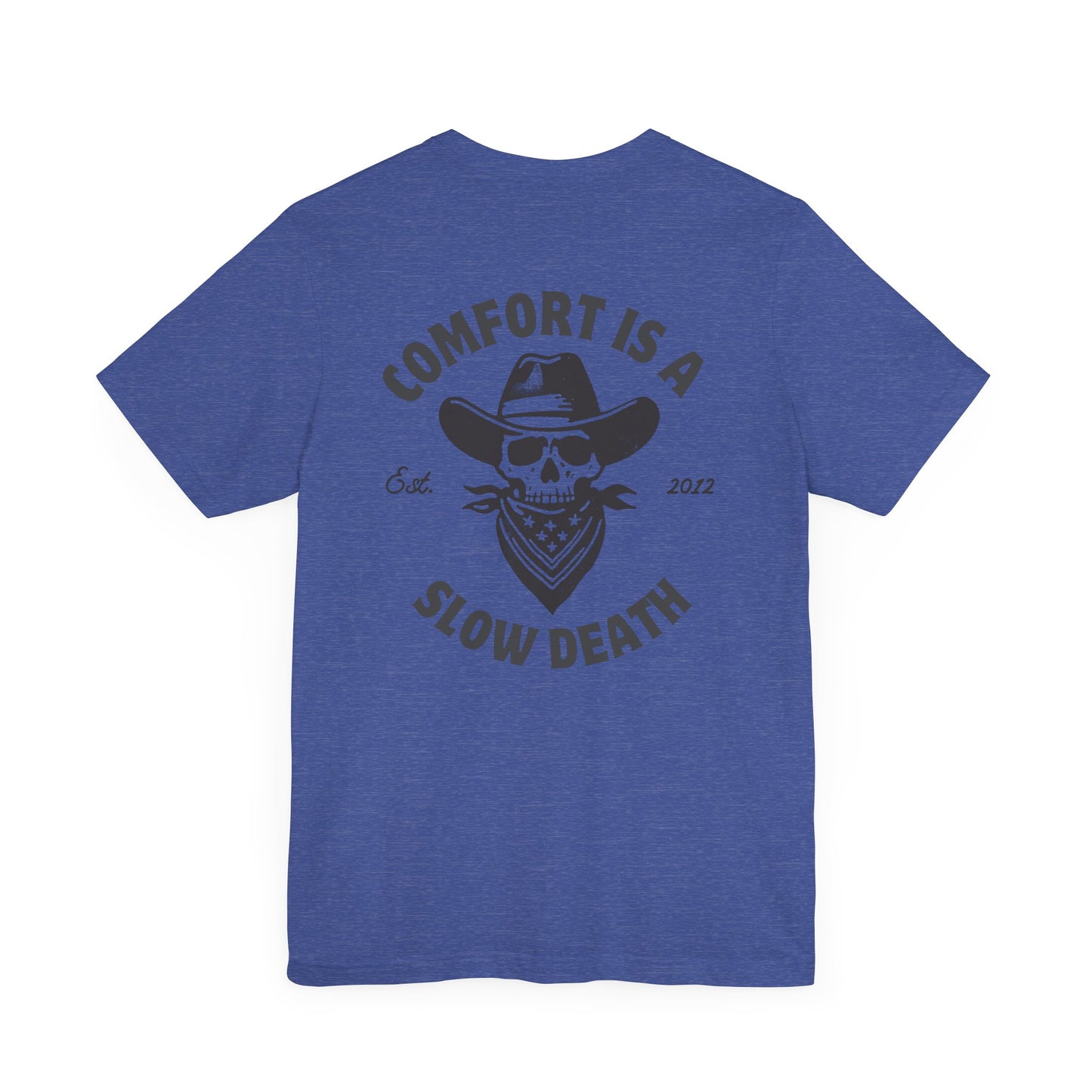 Comfort is a Slow Death Shirt
