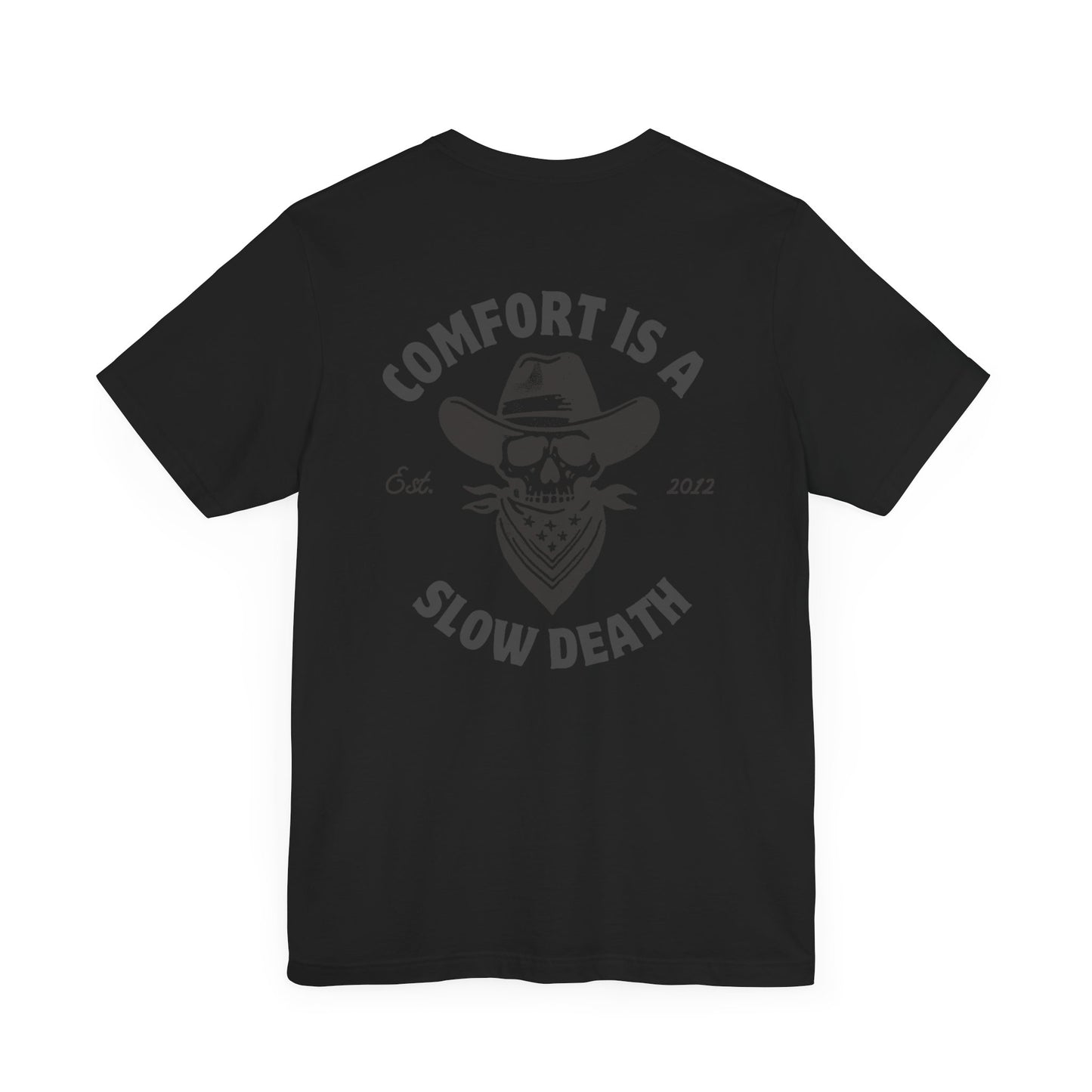 Comfort is a Slow Death Shirt